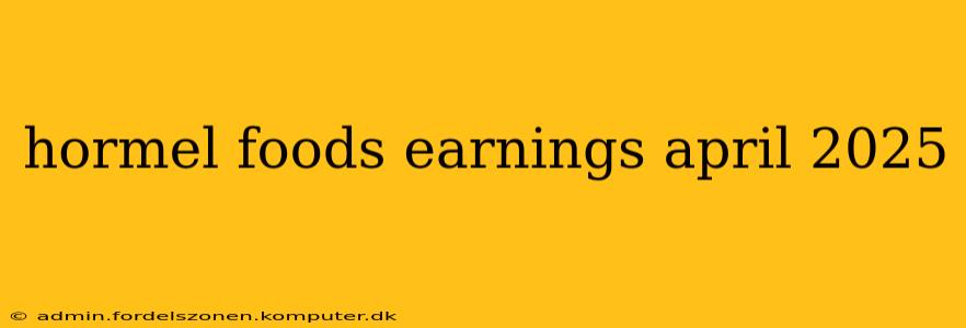 hormel foods earnings april 2025