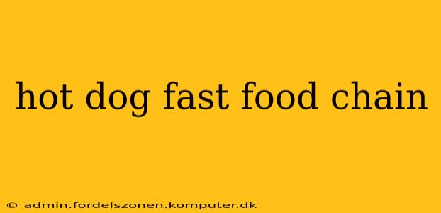 hot dog fast food chain