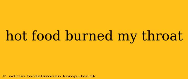 hot food burned my throat