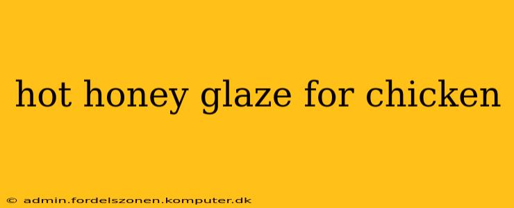 hot honey glaze for chicken