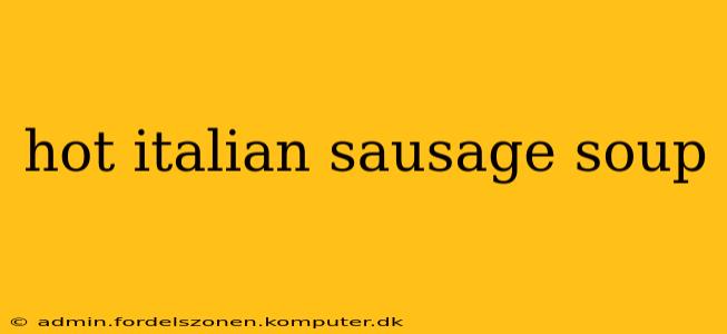 hot italian sausage soup