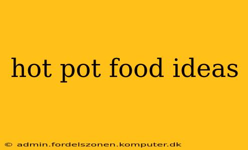 hot pot food ideas