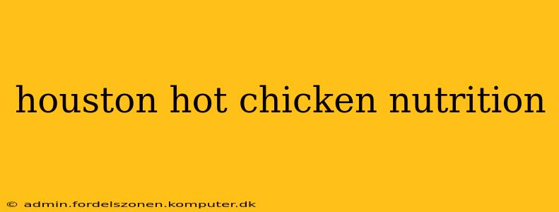 houston hot chicken nutrition