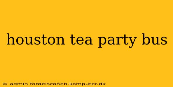 houston tea party bus
