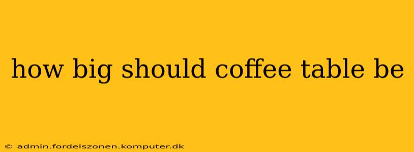 how big should coffee table be