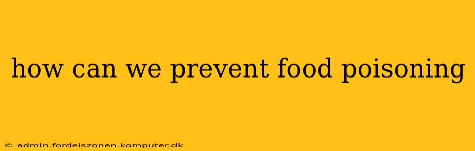 how can we prevent food poisoning