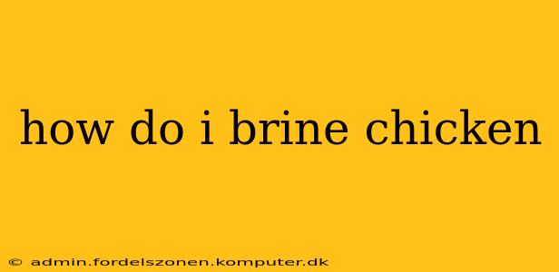 how do i brine chicken