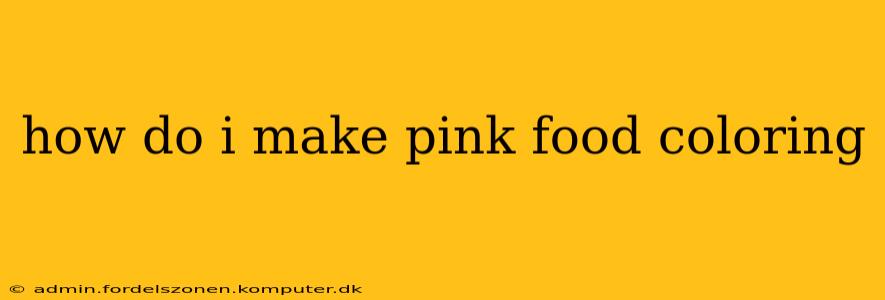 how do i make pink food coloring