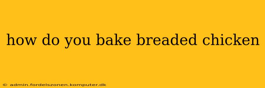 how do you bake breaded chicken