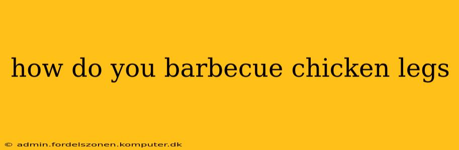 how do you barbecue chicken legs