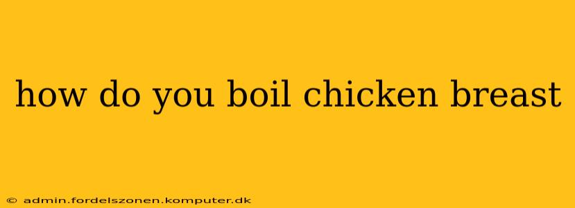how do you boil chicken breast