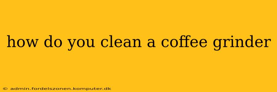 how do you clean a coffee grinder