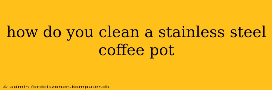 how do you clean a stainless steel coffee pot