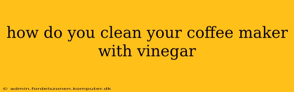 how do you clean your coffee maker with vinegar