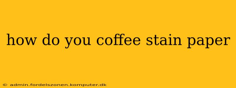 how do you coffee stain paper