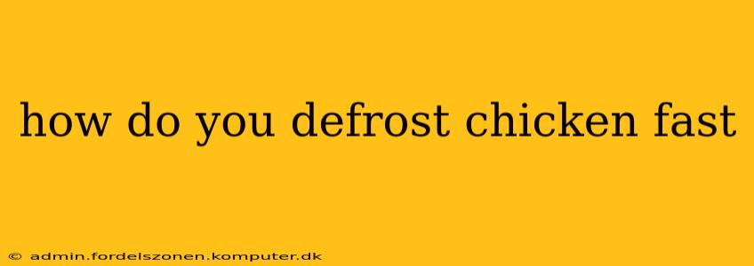 how do you defrost chicken fast
