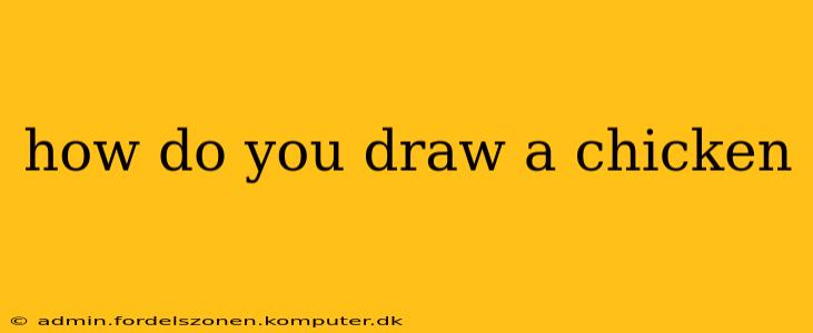 how do you draw a chicken