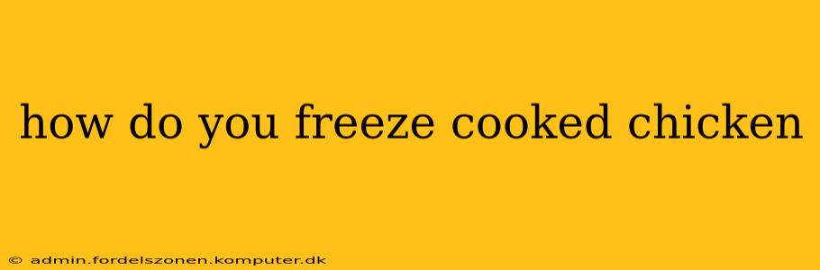 how do you freeze cooked chicken