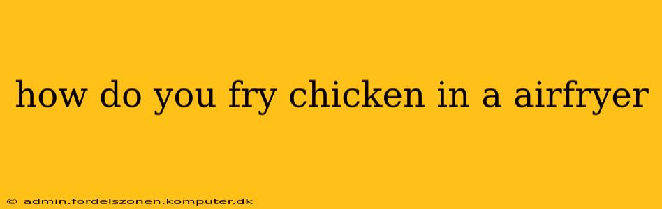how do you fry chicken in a airfryer