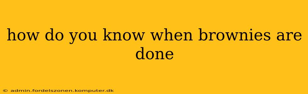 how do you know when brownies are done
