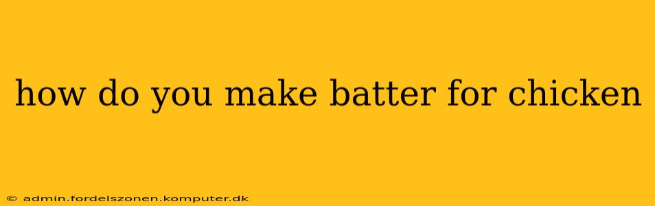 how do you make batter for chicken