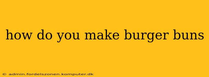how do you make burger buns