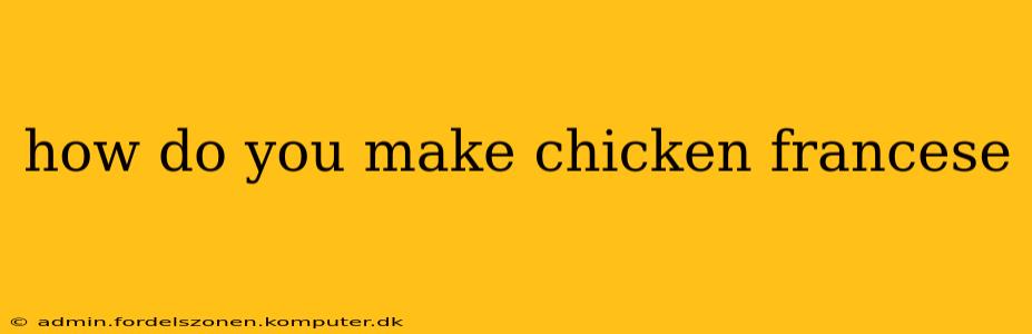 how do you make chicken francese