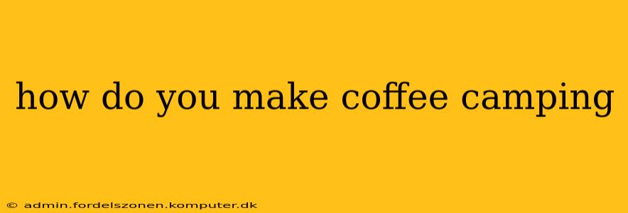how do you make coffee camping