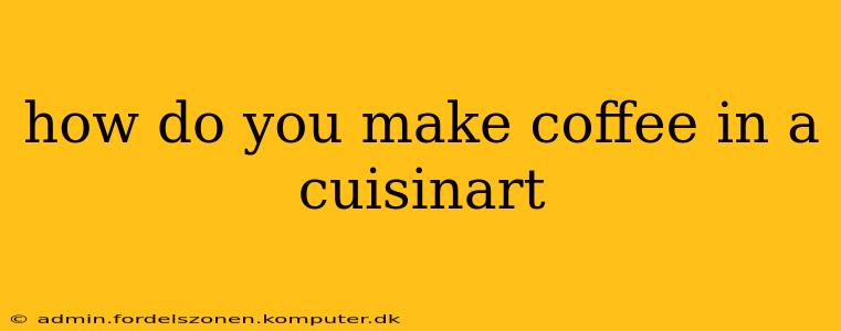 how do you make coffee in a cuisinart