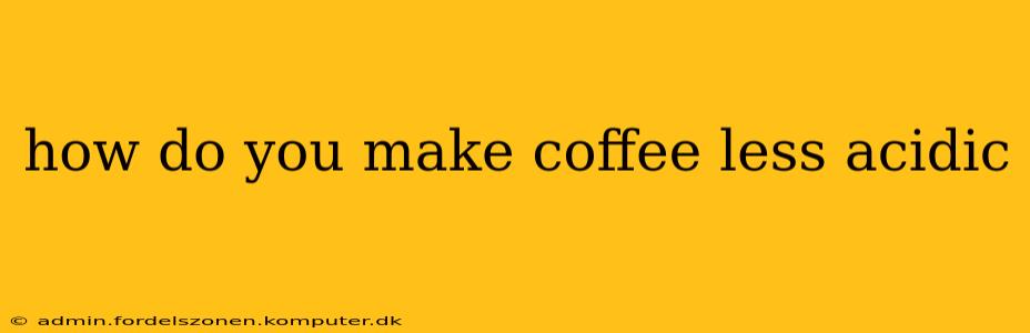 how do you make coffee less acidic
