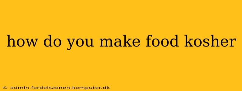 how do you make food kosher