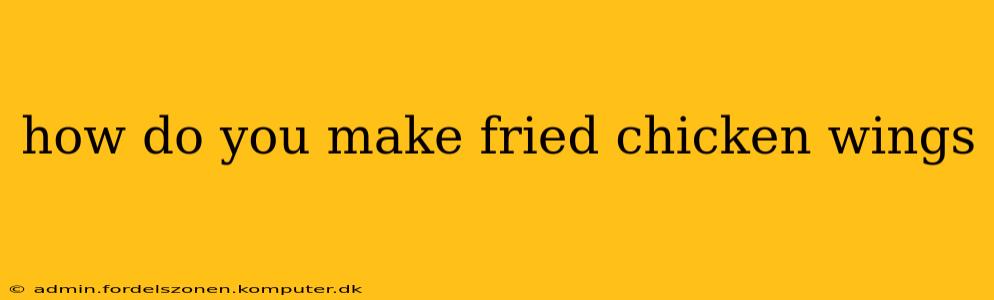 how do you make fried chicken wings