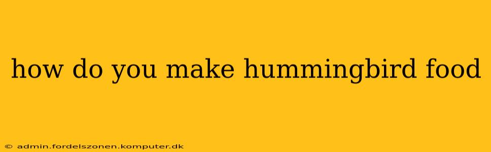 how do you make hummingbird food
