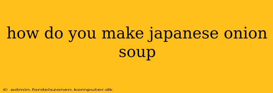 how do you make japanese onion soup