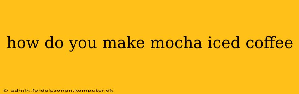 how do you make mocha iced coffee
