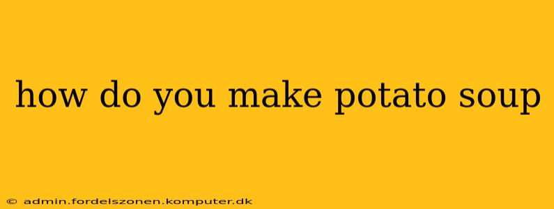 how do you make potato soup