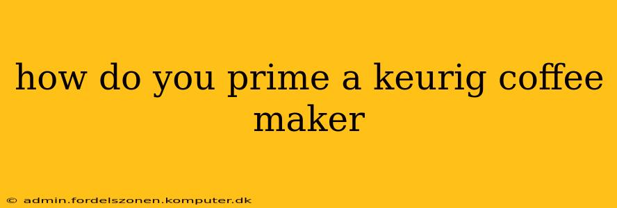 how do you prime a keurig coffee maker