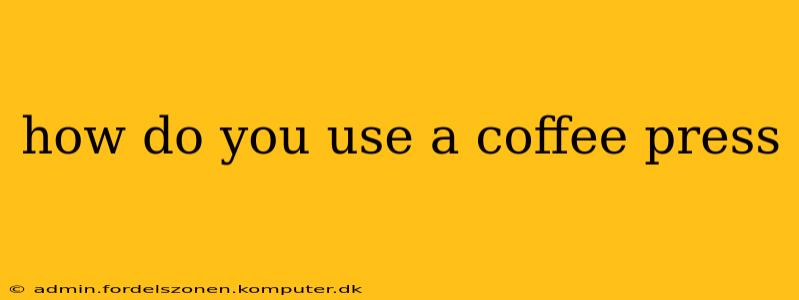 how do you use a coffee press