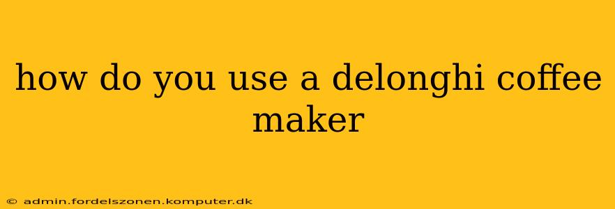 how do you use a delonghi coffee maker