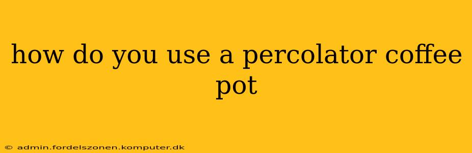 how do you use a percolator coffee pot