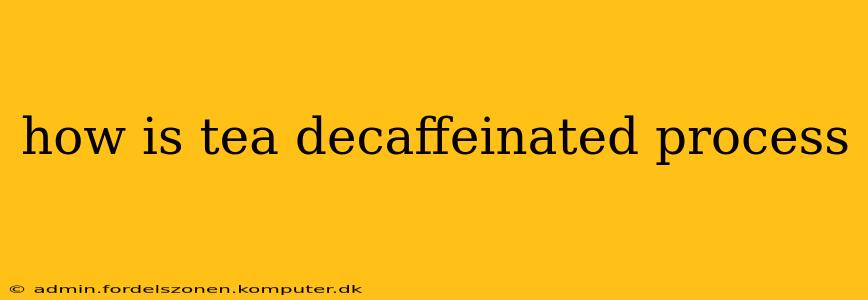 how is tea decaffeinated process