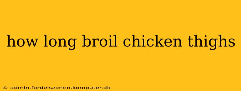 how long broil chicken thighs