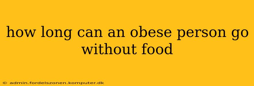 how long can an obese person go without food