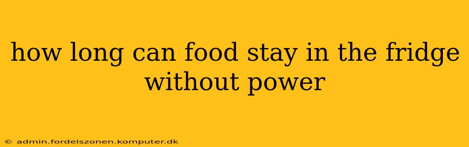 how long can food stay in the fridge without power