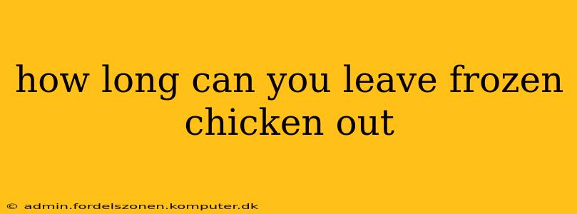 how long can you leave frozen chicken out
