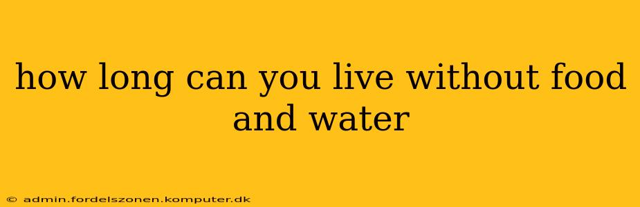 how long can you live without food and water