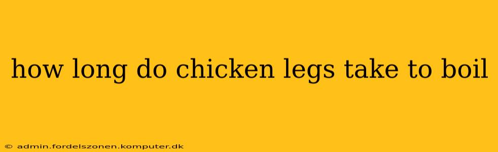 how long do chicken legs take to boil