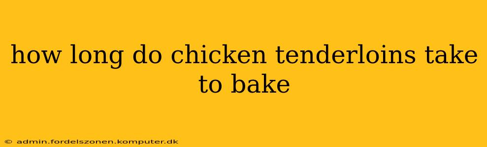 how long do chicken tenderloins take to bake