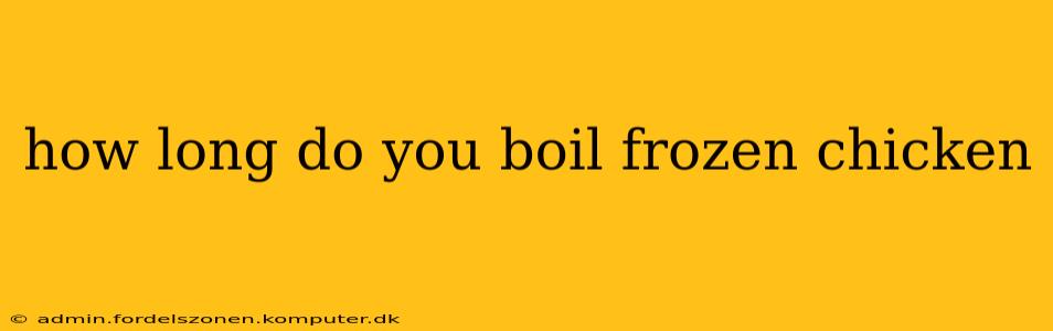 how long do you boil frozen chicken