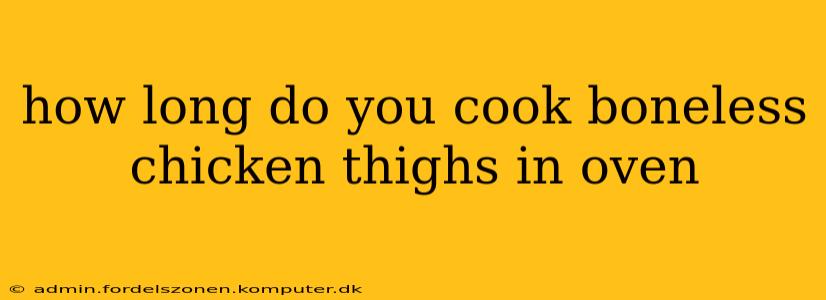 how long do you cook boneless chicken thighs in oven